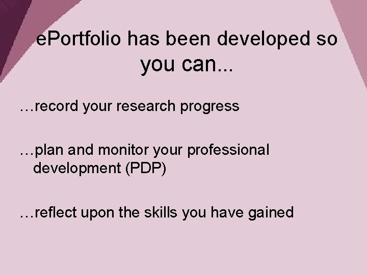 e. Portfolio has been developed so you can. . . …record your research progress