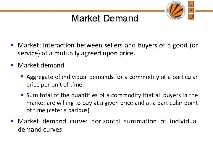 Market Demand § Market: interaction between sellers and buyers of a good (or service)