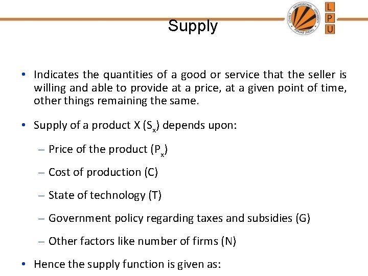 Supply • Indicates the quantities of a good or service that the seller is
