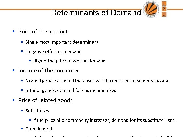Determinants of Demand § Price of the product § Single most important determinant §