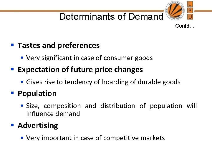 Determinants of Demand Contd… § Tastes and preferences § Very significant in case of