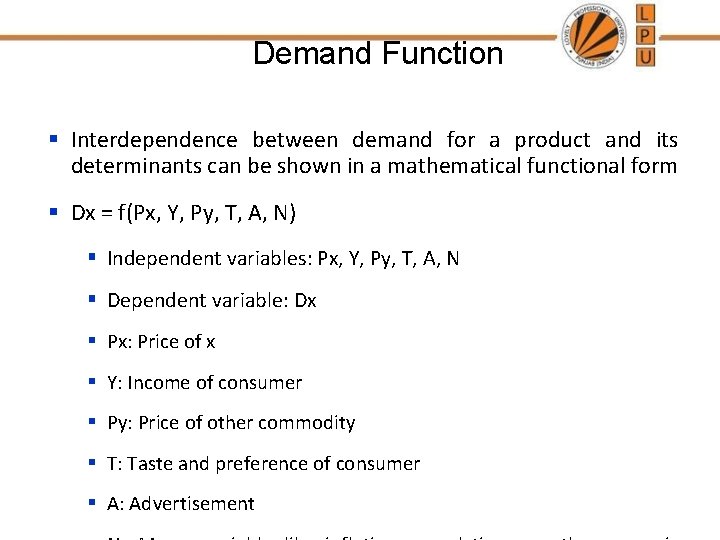 Demand Function § Interdependence between demand for a product and its determinants can be