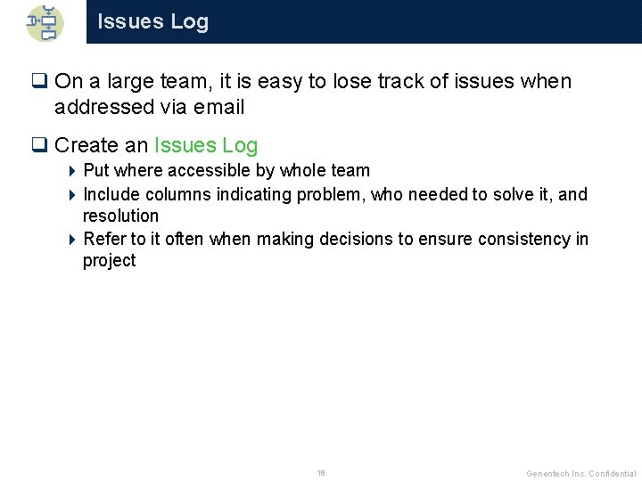 Issues Log q On a large team, it is easy to lose track of