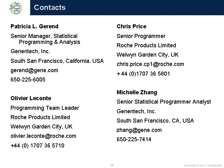 Contacts Patricia L. Gerend Chris Price Senior Manager, Statistical Programming & Analysis Senior Programmer