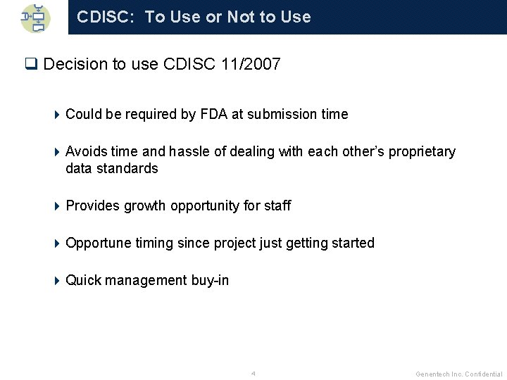CDISC: To Use or Not to Use q Decision to use CDISC 11/2007 4