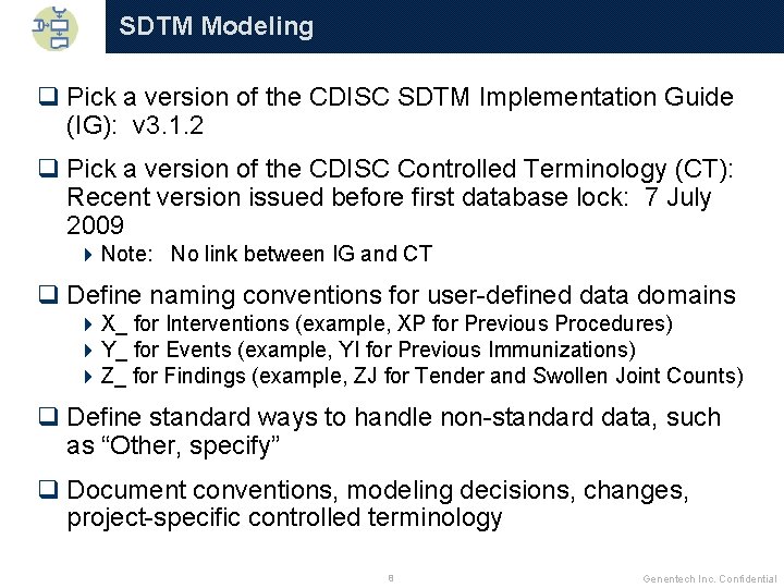 SDTM Modeling q Pick a version of the CDISC SDTM Implementation Guide (IG): v