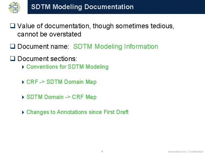 SDTM Modeling Documentation q Value of documentation, though sometimes tedious, cannot be overstated q