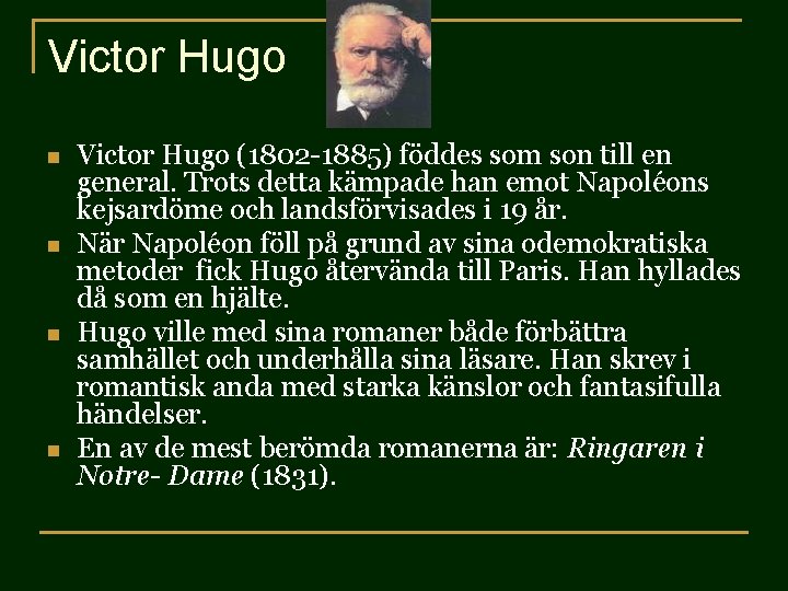 Victor Hugo n n Victor Hugo (1802 -1885) föddes som son till en general.