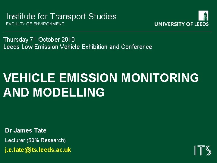Institute for Transport Studies FACULTY OF ENVIRONMENT Thursday 7 th October 2010 Leeds Low