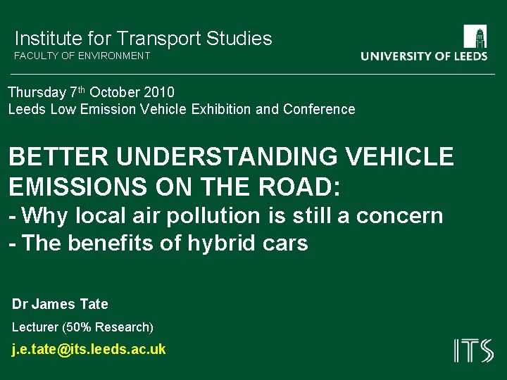 Institute for Transport Studies FACULTY OF ENVIRONMENT Thursday 7 th October 2010 Leeds Low