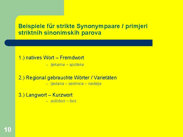 Beispiele für strikte Synonympaare / primjeri striktnih sinonimskih parova 1. ) natives Wort –