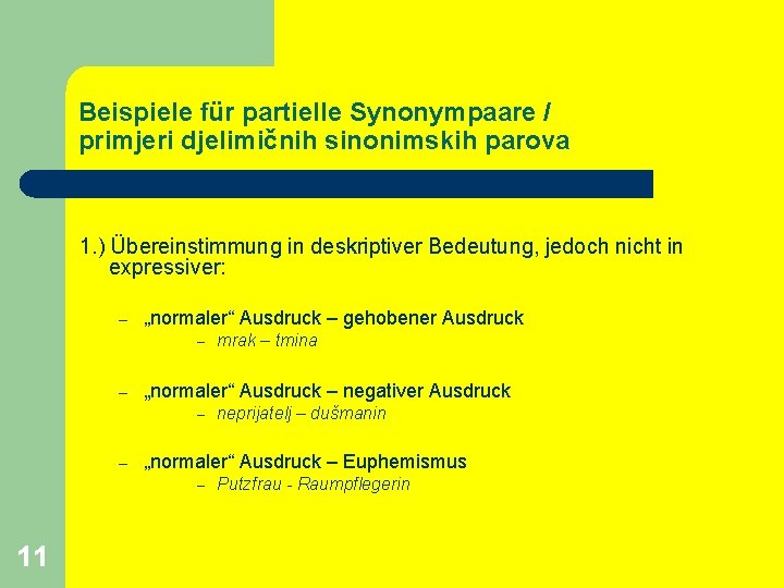 Beispiele für partielle Synonympaare / primjeri djelimičnih sinonimskih parova 1. ) Übereinstimmung in deskriptiver
