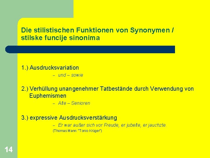 Die stilistischen Funktionen von Synonymen / stilske funcije sinonima 1. ) Ausdrucksvariation – und