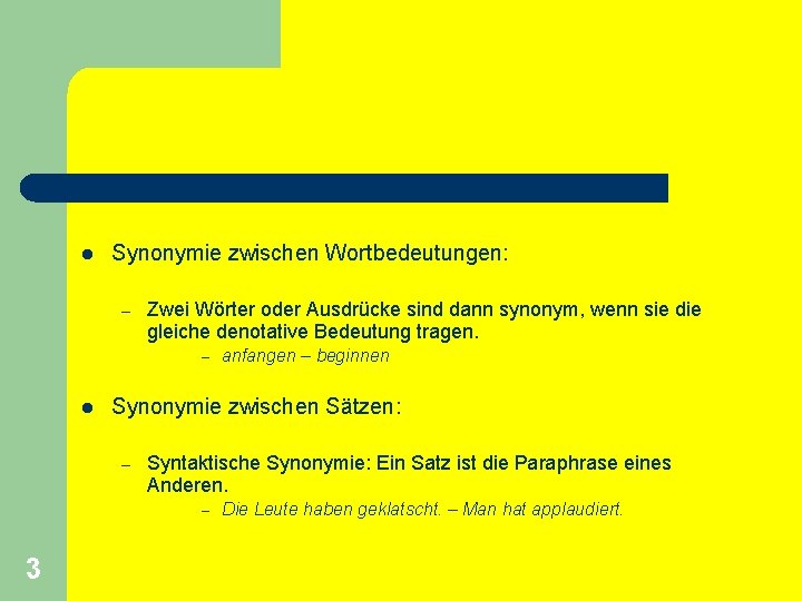 l Synonymie zwischen Wortbedeutungen: – Zwei Wörter oder Ausdrücke sind dann synonym, wenn sie