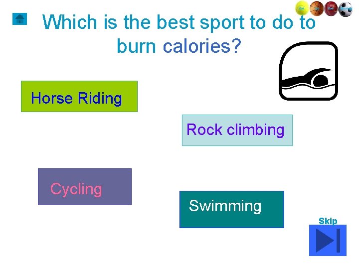 Which is the best sport to do to burn calories? Horse Riding Rock climbing