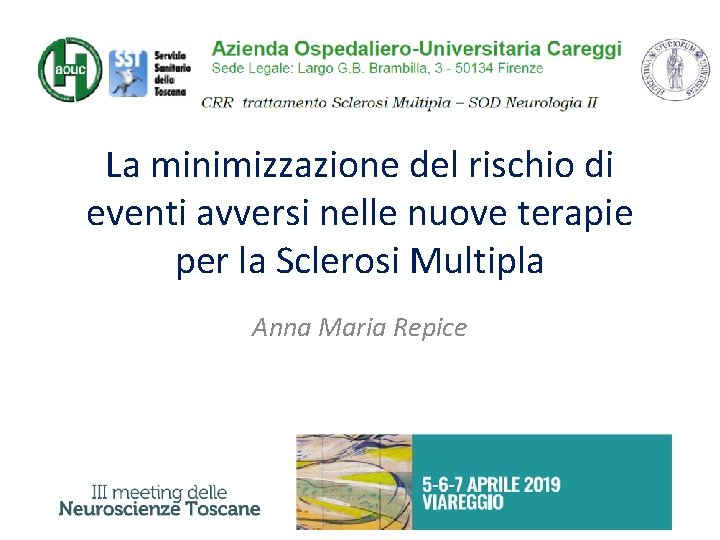 La minimizzazione del rischio di eventi avversi nelle nuove terapie per la Sclerosi Multipla La minimizzazione del rischio di eventi avversi nelle nuove terapie per la Sclerosi Multipla