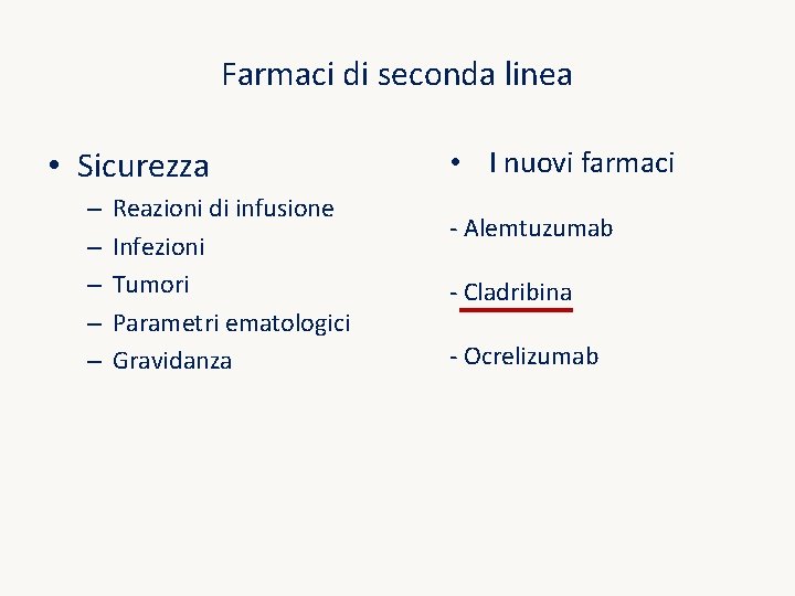 Farmaci di seconda linea • Sicurezza – – – Reazioni di infusione Infezioni Tumori Farmaci di seconda linea • Sicurezza – – – Reazioni di infusione Infezioni Tumori
