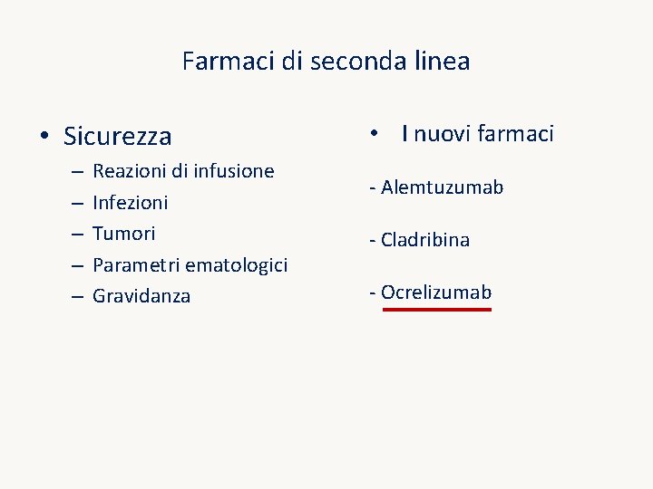 Farmaci di seconda linea • Sicurezza – – – Reazioni di infusione Infezioni Tumori Farmaci di seconda linea • Sicurezza – – – Reazioni di infusione Infezioni Tumori