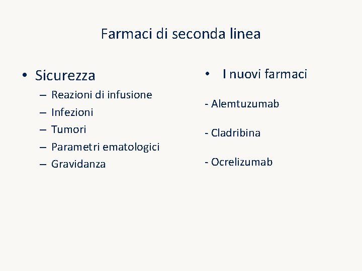 Farmaci di seconda linea • Sicurezza – – – Reazioni di infusione Infezioni Tumori Farmaci di seconda linea • Sicurezza – – – Reazioni di infusione Infezioni Tumori