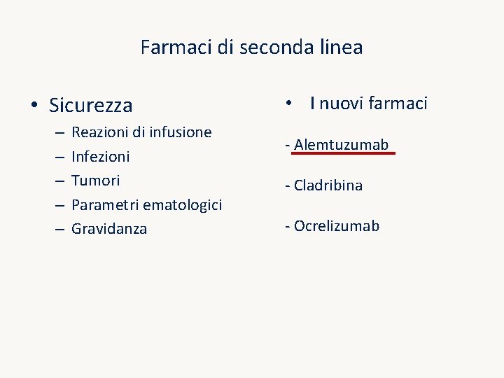 Farmaci di seconda linea • Sicurezza – – – Reazioni di infusione Infezioni Tumori Farmaci di seconda linea • Sicurezza – – – Reazioni di infusione Infezioni Tumori