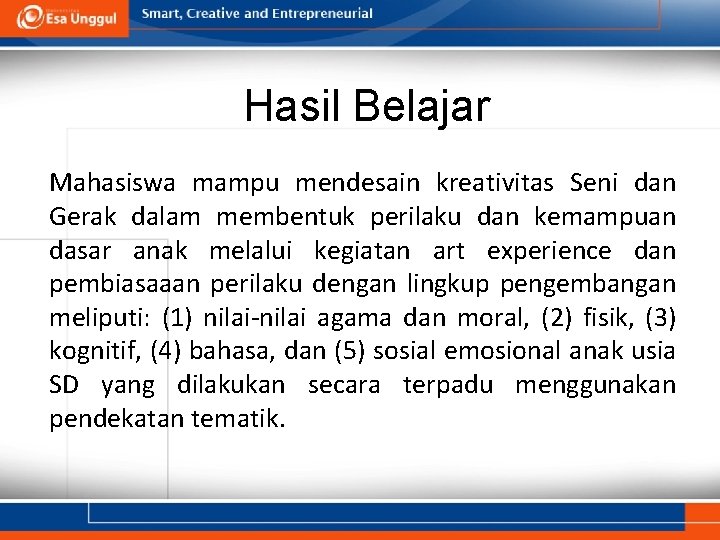 Hasil Belajar Mahasiswa mampu mendesain kreativitas Seni dan Gerak dalam membentuk perilaku dan kemampuan