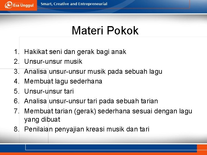 Materi Pokok 1. 2. 3. 4. 5. 6. 7. Hakikat seni dan gerak bagi