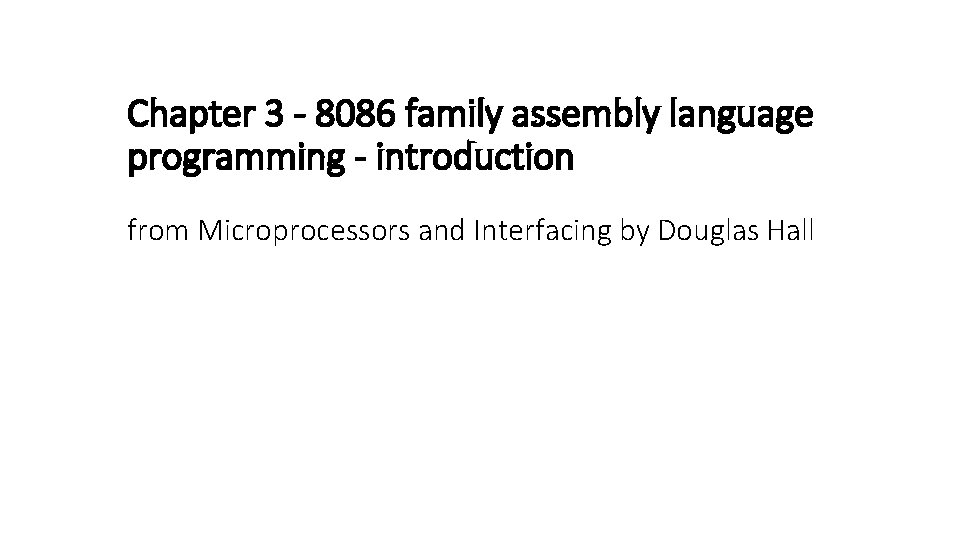 Chapter 3 - 8086 family assembly language programming - introduction from Microprocessors and Interfacing