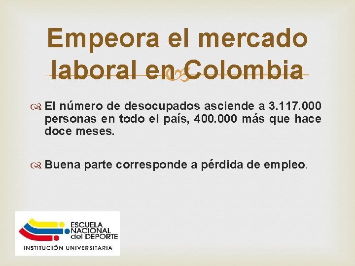 Empeora el mercado laboral en Colombia El número de desocupados asciende a 3. 117.