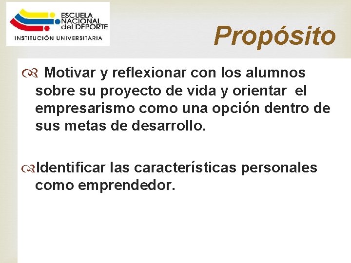 Propósito Motivar y reflexionar con los alumnos sobre su proyecto de vida y orientar