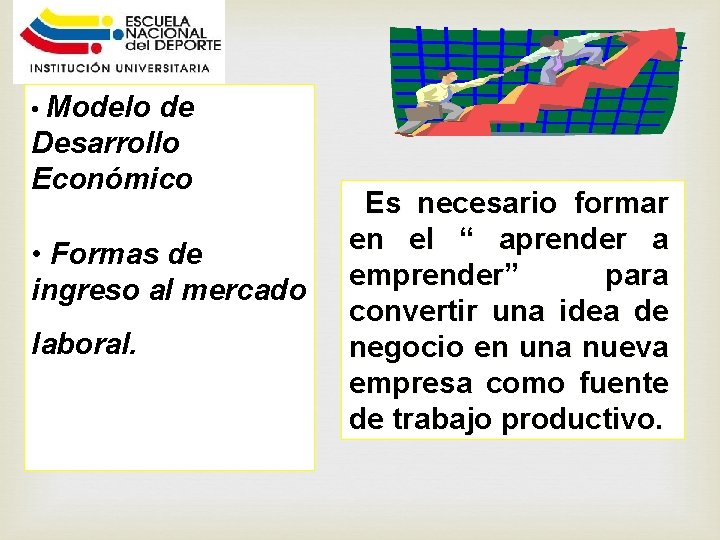  • Modelo de Desarrollo Económico • Formas de ingreso al mercado laboral. Es
