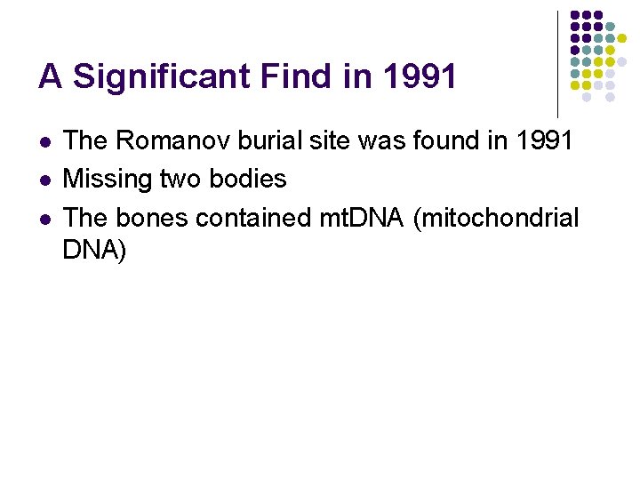 A Significant Find in 1991 l l l The Romanov burial site was found A Significant Find in 1991 l l l The Romanov burial site was found