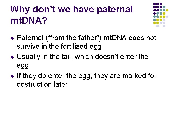 Why don’t we have paternal mt. DNA? l l l Paternal (“from the father”) Why don’t we have paternal mt. DNA? l l l Paternal (“from the father”)