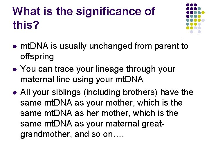 What is the significance of this? l l l mt. DNA is usually unchanged What is the significance of this? l l l mt. DNA is usually unchanged