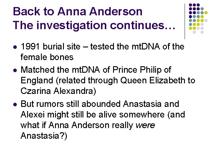 Back to Anna Anderson The investigation continues… l l l 1991 burial site – Back to Anna Anderson The investigation continues… l l l 1991 burial site –