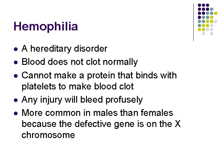 Hemophilia l l l A hereditary disorder Blood does not clot normally Cannot make Hemophilia l l l A hereditary disorder Blood does not clot normally Cannot make