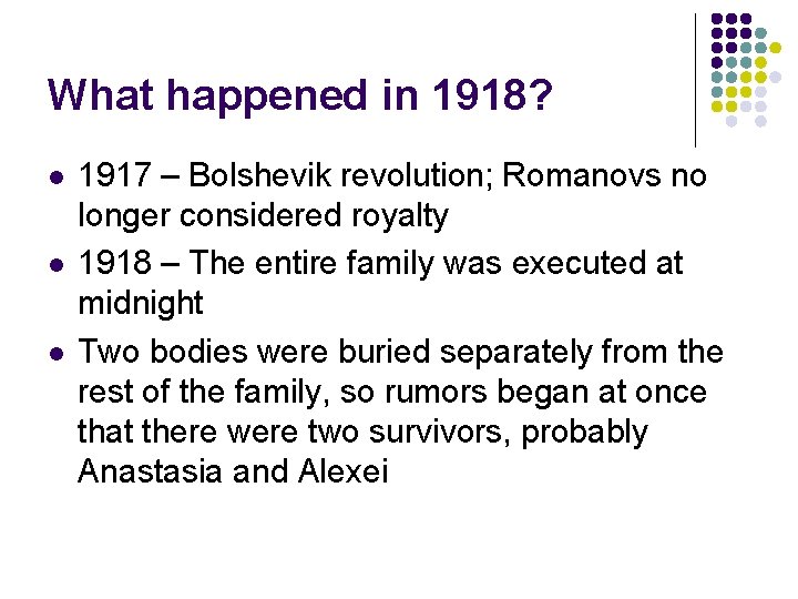 What happened in 1918? l l l 1917 – Bolshevik revolution; Romanovs no longer What happened in 1918? l l l 1917 – Bolshevik revolution; Romanovs no longer