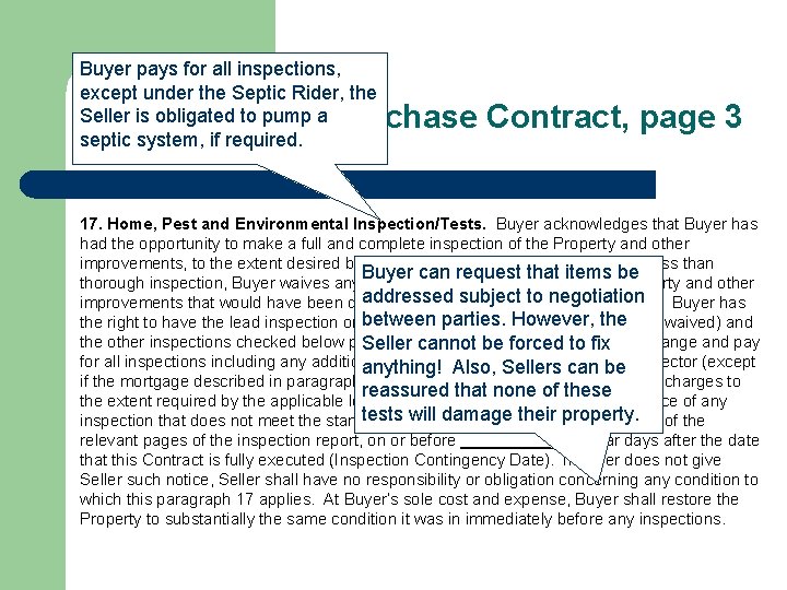 Buyer pays for all inspections, except under the Septic Rider, the Seller is obligated