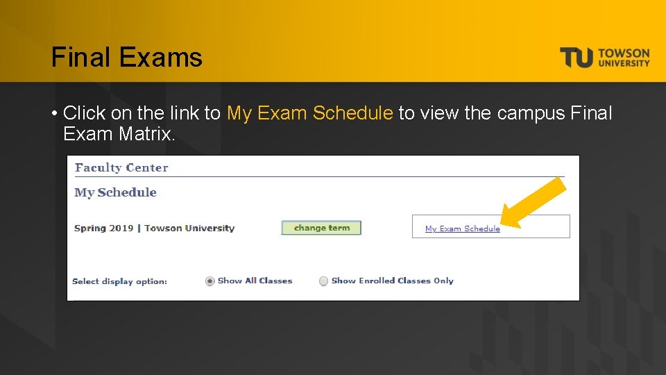 Final Exams • Click on the link to My Exam Schedule to view the