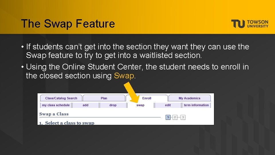 The Swap Feature • If students can’t get into the section they want they