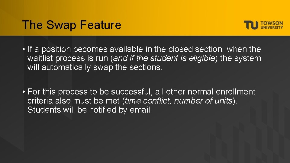 The Swap Feature • If a position becomes available in the closed section, when