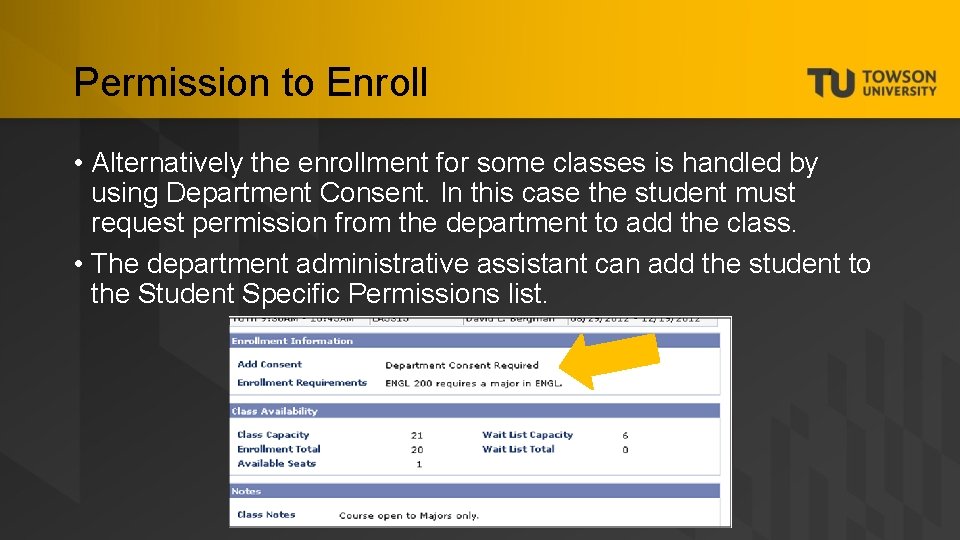 Permission to Enroll • Alternatively the enrollment for some classes is handled by using