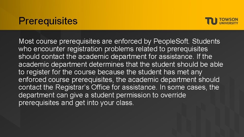 Prerequisites Most course prerequisites are enforced by People. Soft. Students who encounter registration problems
