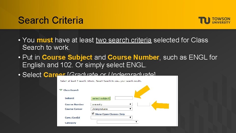 Search Criteria • You must have at least two search criteria selected for Class