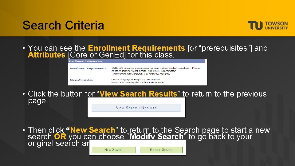 Search Criteria • You can see the Enrollment Requirements [or “prerequisites”] and Attributes [Core