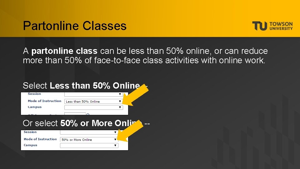 Partonline Classes A partonline class can be less than 50% online, or can reduce