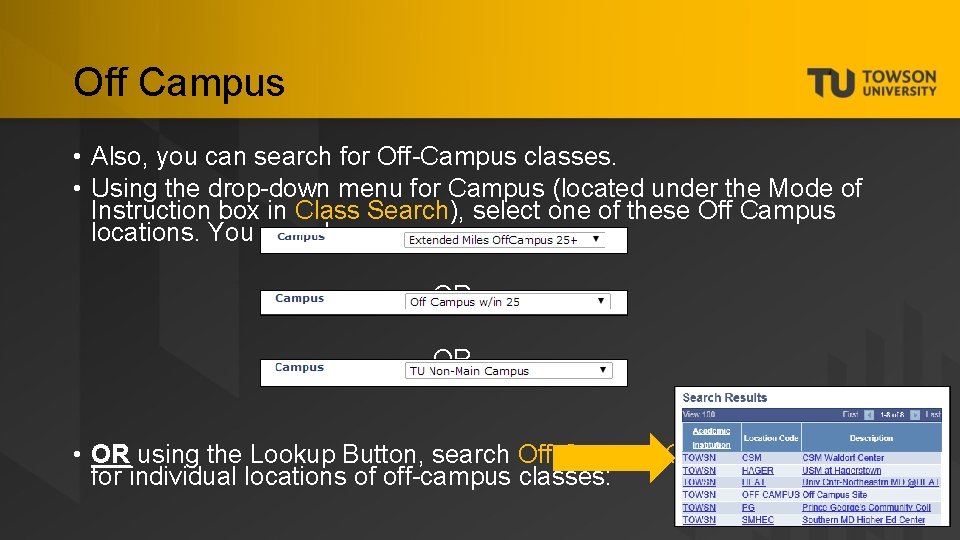 Off Campus • Also, you can search for Off-Campus classes. • Using the drop-down