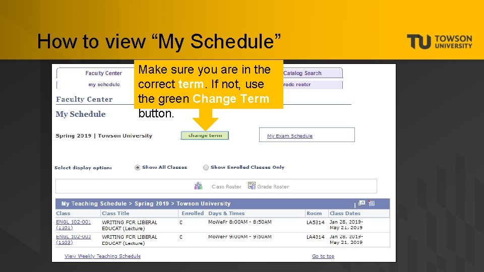 How to view “My Schedule” Make sure you are in the correct term. If