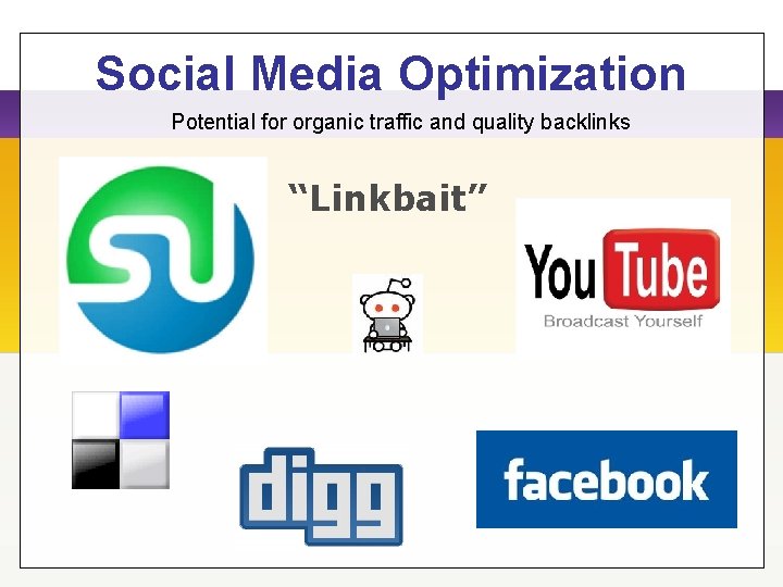Social Media Optimization Potential for organic traffic and quality backlinks “Linkbait” 