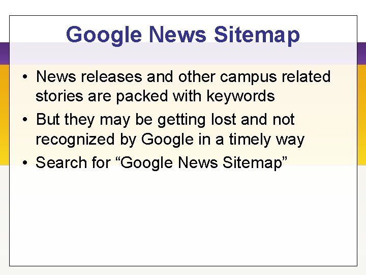 Google News Sitemap • News releases and other campus related stories are packed with