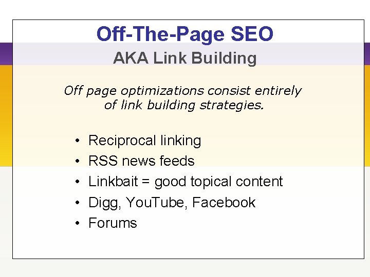 Off-The-Page SEO AKA Link Building Off page optimizations consist entirely of link building strategies.